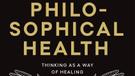 Discover Philosophical Health & Purpose in Life